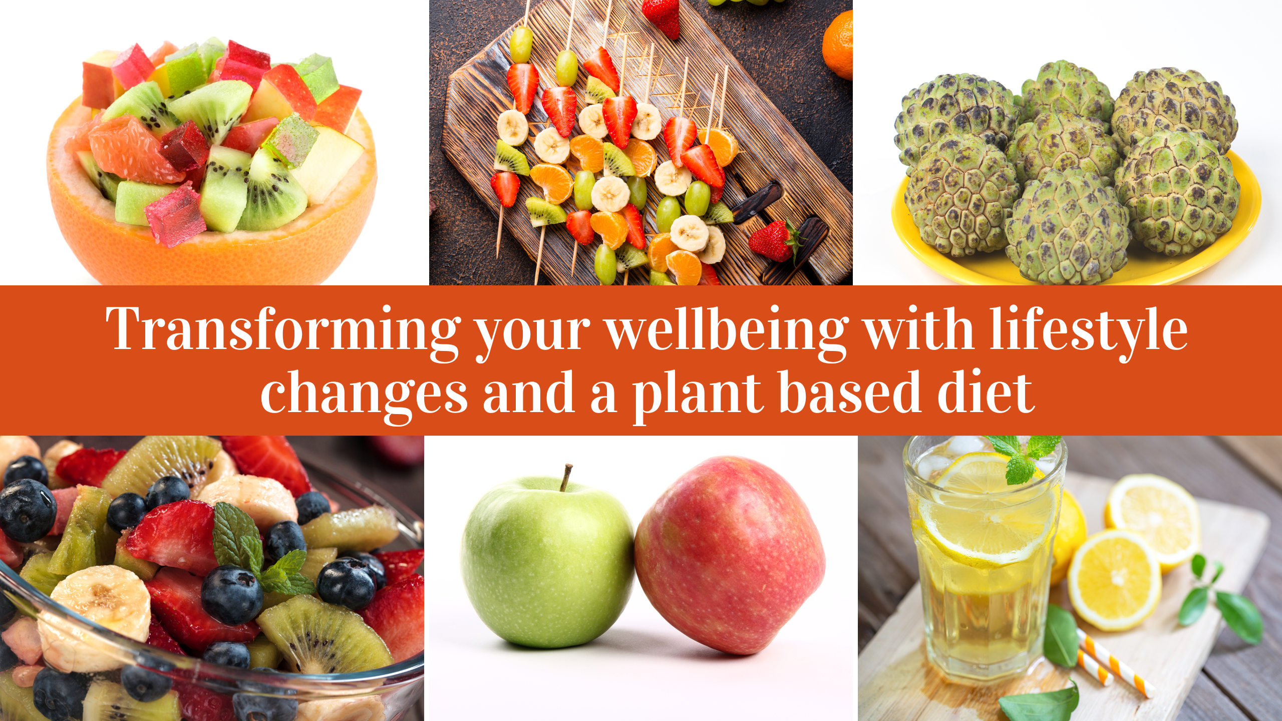 Transforming your wellbeing with lifestyle changes and a plant based diet